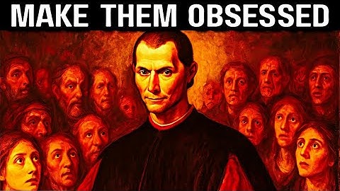 How To Make Anyone Obsessed With You - Machiavelli | Dark Psychology & Human Manipulation Explained
