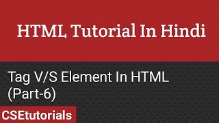 HTML Tutorial In Hindi | Tag VS Element In HTML (Part-6)