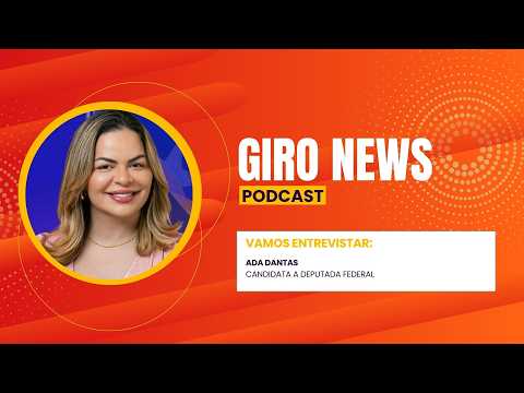 GIRO NEWS: Ada Dantas é a entrevistada desta terça-feira