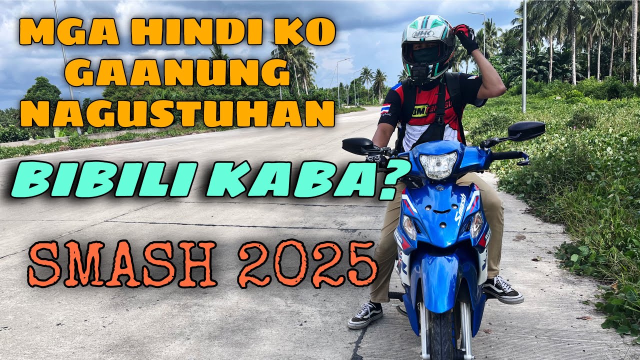 MGA HINDI KO GAANO NAGUSTUHAN KAY SMASH 115R 2025