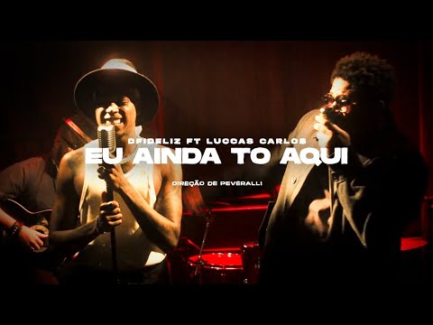 Dfideliz ft. Luccas Carlos - Eu Ainda To Aqui (prod. Pedro Lotto & Paiva)