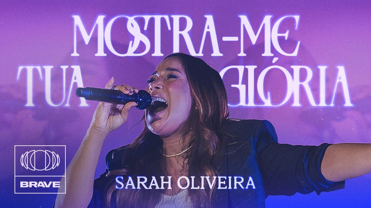 Sarah Oliveira - Mostra me Tua Glória | BRAVE