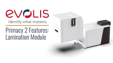 Evolis Primacy 2 Features | Lamination Module For Security