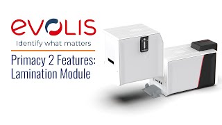 Evolis Primacy 2 Features | Lamination Module For Security