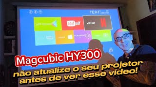 Magcubic HY300 - Antes de atualizar seu projetor veja esse vídeo ⚠️