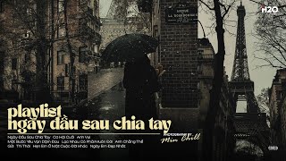 𝐏𝐥𝐚𝐲𝐥𝐢𝐬𝐭 Ngày Đầu Sau Chia Tay ~ Không muốn khóc nhưng nước mắt cứ rơi 📻| Nhạc Suy Đêm Khuya