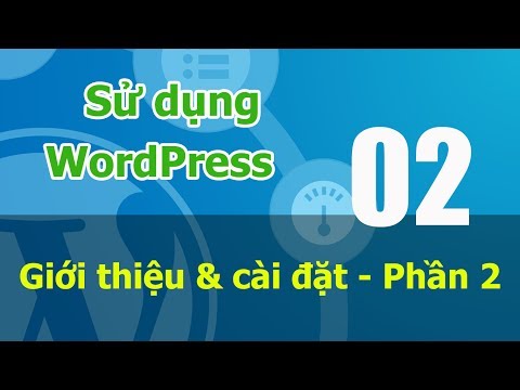 Tự học WordPress online - 01 Giới thiệu & cài đặt P2