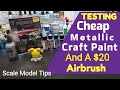 Scale Model Tips - Testing Cheap Metallic Craft Paint & A $20 Airbrush