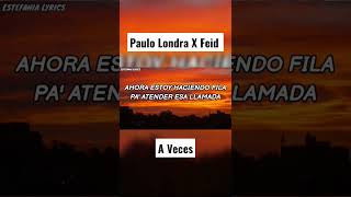 Paulo Londra X Feid -A Veces [Letra] |✨Suscríbete ✨