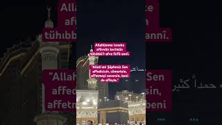 Allahümme Inneke Afüvvün Kerîmün Tühıbbül-Afve Fafü Annî.şfet Ikerim