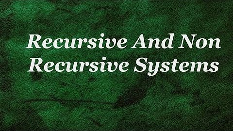 DSP|RECURSIVE AND NON RECURSIVE SYSTEMS