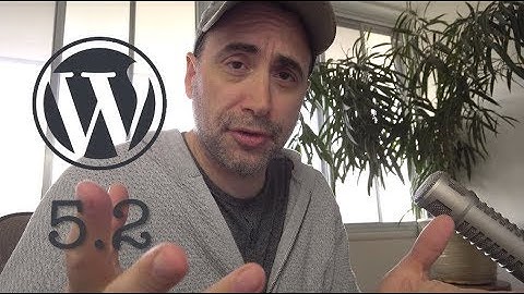 Wordpress 5.2 -  A Quick Look