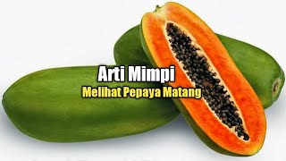Arti Mimpi Melihat Pepaya Matang