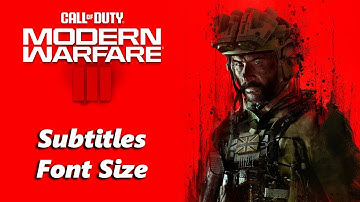How To Change Subtitles Size In Call Of Duty Modern Warfare 3
