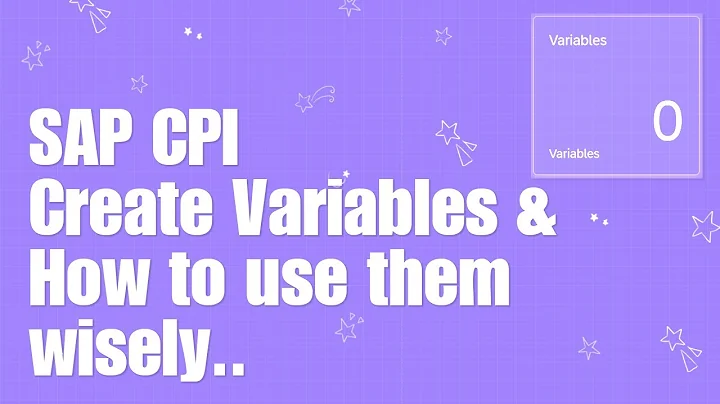 SAP CPI Tutorials : 6 : How to Create Variables in CPI & use it wisely ?