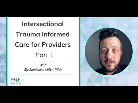 Intersectional Trauma Informed Care for Providers with Sly Sarkisova