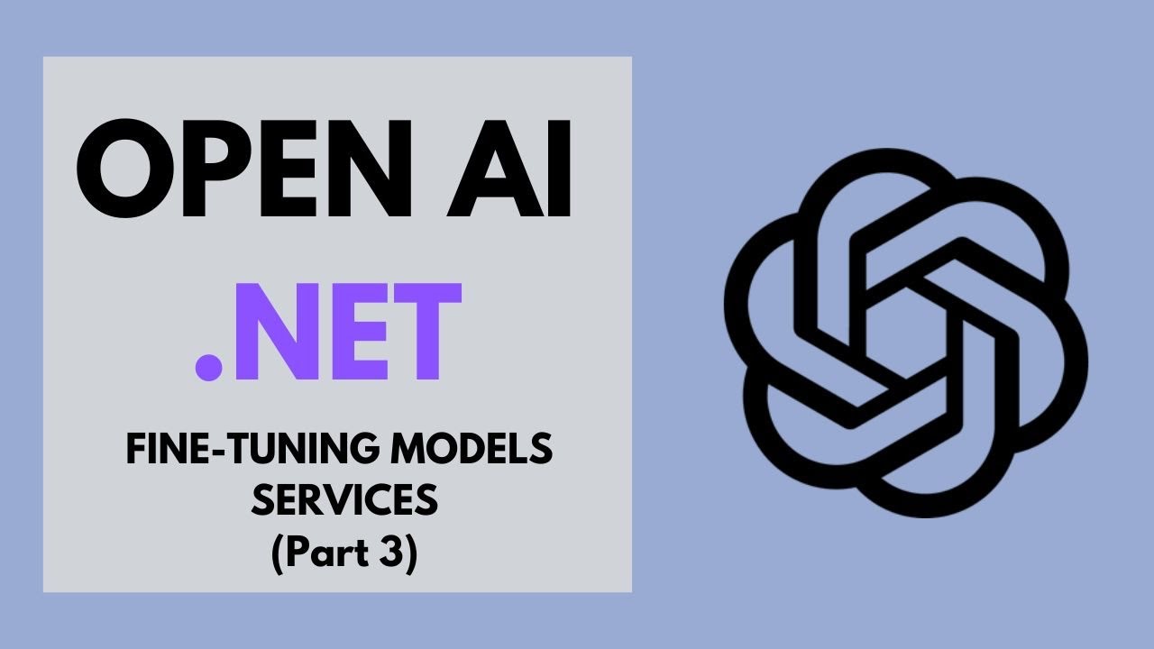OPENAI033: Fine-Tuning Models Services (Part 3) - YouTube