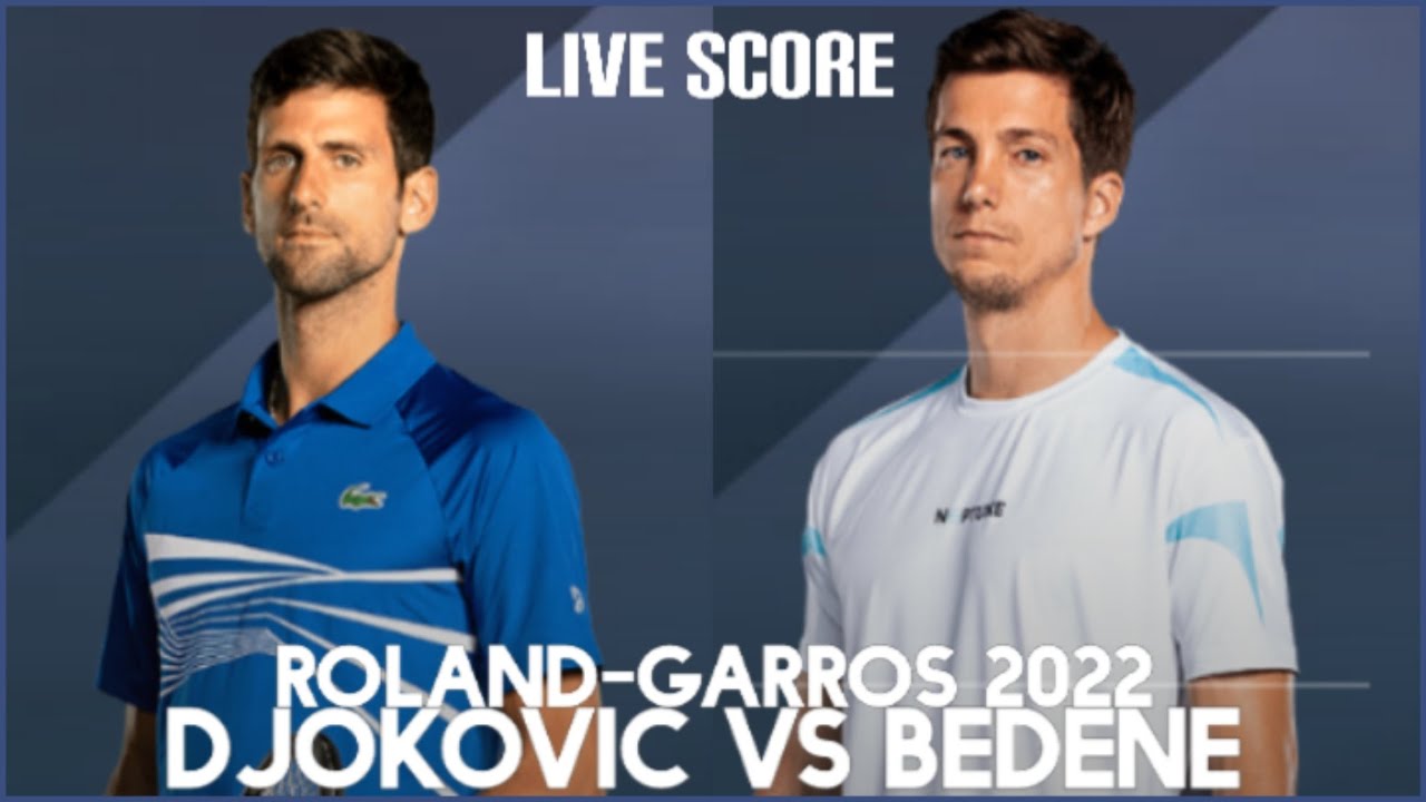Djokovic vs Bedene - Live Score Roland-Garros 2022