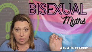 Myths about Bisexuality, a Therapist Responds