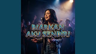 Biarkan aku sendiri