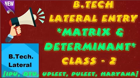 matrix and determinant class -2 || for IPU, DTU, UPLEET, PULEET, HARYANA || online classes for LEET