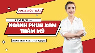 SỰ THẬT ÍT NGƯỜI BIẾT VỀ NGÀNH PHUN XĂM THẨM MỸ (pt.1) - Jolie Nguyen