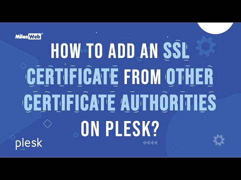 How to Add an SSL Certificate from Other Certificate Authorities on Plesk? | MilesWeb