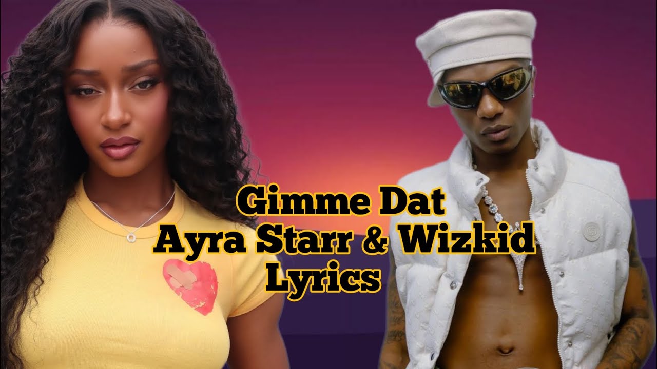 Ayra Starr Ft. Wizkid – Gimme Dat (Lyrics Video) - YouTube