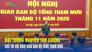 Đại tướng Nguyễn Tân Cương chủ trì Hội nghị giao ban Bộ Tổng Tham mưu