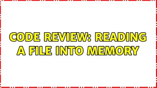 Famous Code Review: Reading a file into memory (3 Solutions!!) Wealth