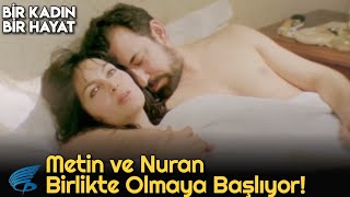 Bir Kadın Bir Hayat | Metin ve Nuran Birlikte Oluyor!