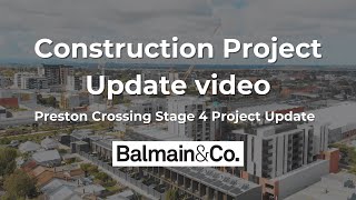 Construction Project Update Video | Preston Crossing Stage 4 | Balmain & Co