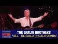 The Gatlin Brothers - All The Gold In California