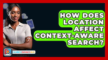 How Does Location Affect Context-aware Search? - SearchEnginesHub.com