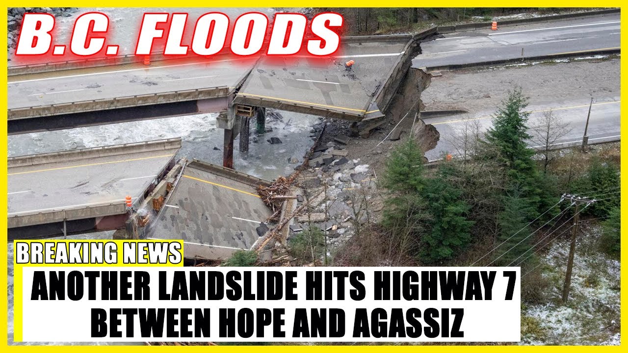 B.C. Floods: Another landslide hits Highway 7 between Hope and Agassiz