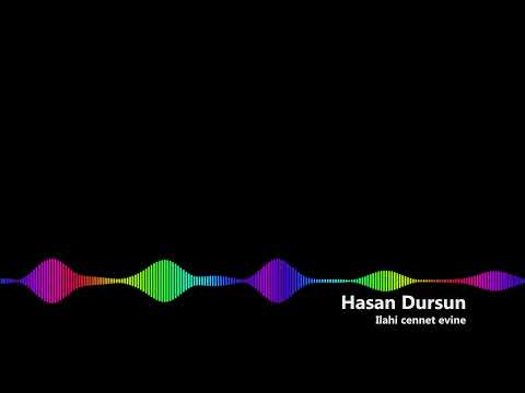 Hasan Dursun  - Ilahi cennet evine