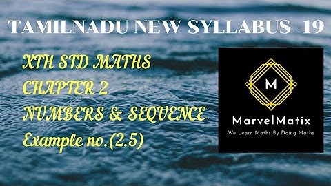 Tenth Maths solutions in Tamil Chapter 2 Numbers & Sequences Example 2.5 எண்களும் தொடர்வரிசைகளும்