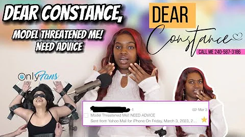 Dear Constance, Model threatened me! NEED ADVICE| ...