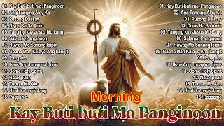 Kay Buti-buti Mo, Panginoon Lyrics 🙏💕 Tagalog Christian Salamat Panginoon , Moring Worship 2024🙏