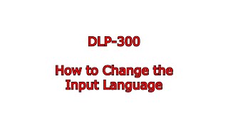 [DLP-300 #40] How to Change the Input Language