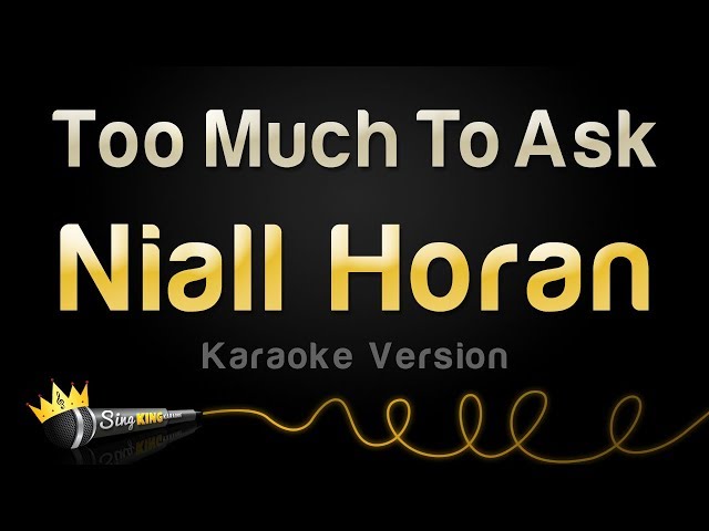 Niall Horan - Too Much To Ask (Karaoke Version) class=