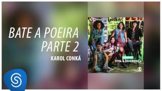 Vignette de la vidéo "Karol Conká - Bate a Poeira Parte 2 (Malhação - Viva a Diferença) [Áudio Oficial]"