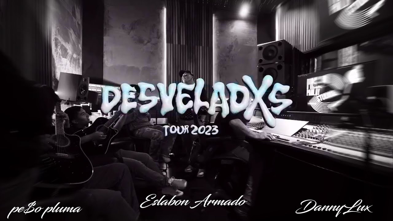 DESVELADXS Tour 2023 (Eslabon armado, Peso Pluma, DannyLux) Chords Chordify