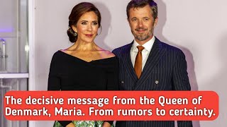 The decisive message from the Queen of Denmark, Maria. From rumors to certainty.