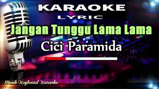 KARAOKE  CICI PARAMIDAH _JANGAN TUNGGU LAMA LAMA - KARAOKE MIDI VIRA MUSIK PALOPO_HP-085340737740