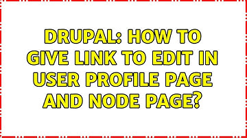 Drupal: How to give link to edit in user profile page and node page? (2 Solutions!!)