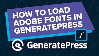 How to Add Adobe Fonts (Typekit) to GeneratePress – 2023 Version