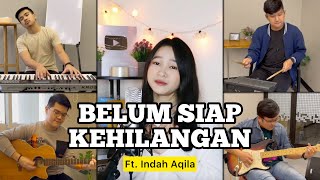 Belum Siap Kehilangan (cover) - Indah Aqila ft. Fivein #LetsJamWithJames