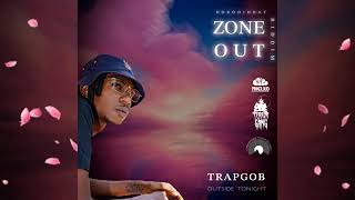 Trap Gob - Outside Tonight (Zone Out Riddim)