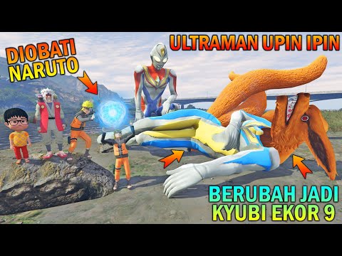 ULTRAMAN UPIN IPIN DISEMBUHKAN NARUTO, BERUBAH JADI KYUBI EKOR 9 GTA 5 BOCIL SULTAN